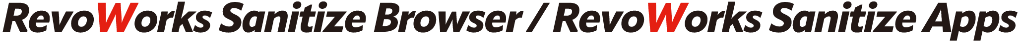 RevoWorks Sanitize Browser / RevoWorks Sanitize Apps